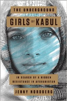 The Underground Girls of Kabul: In Search of a Hidden Resistance in Afghanistan