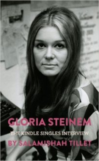 Gloria Steinem’s Kindle Singles Interview