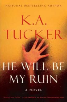 K.A. Tucker Delivers in ‘He Will Be My Ruin’